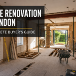 House Renovation In London: The Complete Buyer’s Guide Before Purchasing A Property