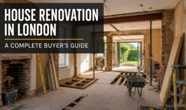 House Renovation In London: The Complete Buyer’s Guide Before Purchasing A Property